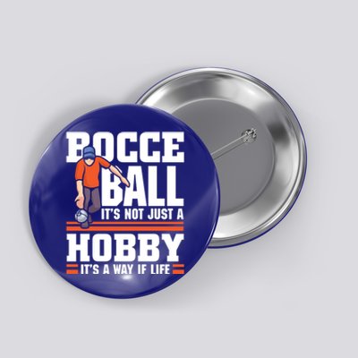 Bocce Ball ItS Not Just A Hobby Bocce Ball Gift Button