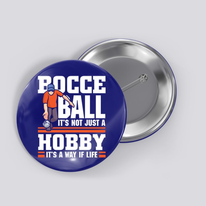 Bocce Ball ItS Not Just A Hobby Bocce Ball Gift Button