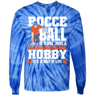 Bocce Ball ItS Not Just A Hobby Bocce Ball Gift Tie-Dye Long Sleeve Shirt