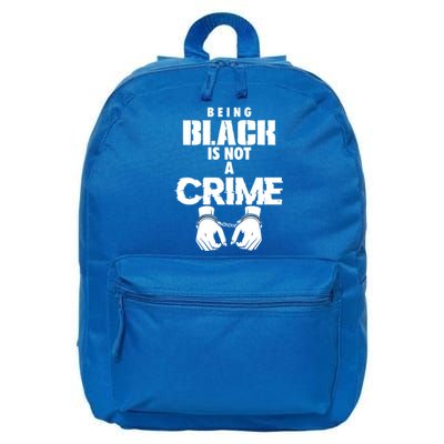 Being Black Is Not A Crime My Skin Color Is Not A Crime Blm Great Gift 16 in Basic Backpack