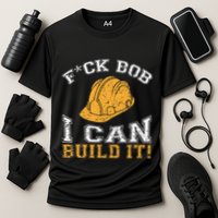 Bob Builder I Funny Construction Worker Performance Shirt