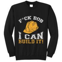 Bob Builder I Funny Construction Worker Sweatshirt