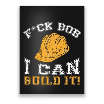 Bob Builder I Funny Construction Worker Poster