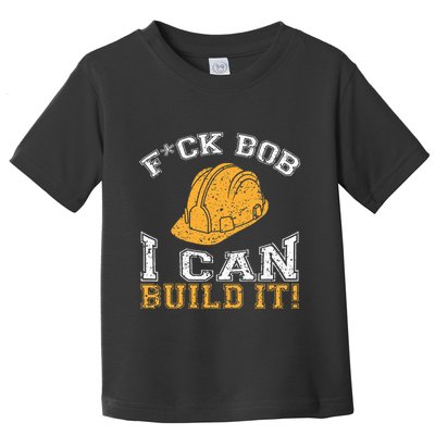 Bob Builder I Funny Construction Worker Toddler T-Shirt