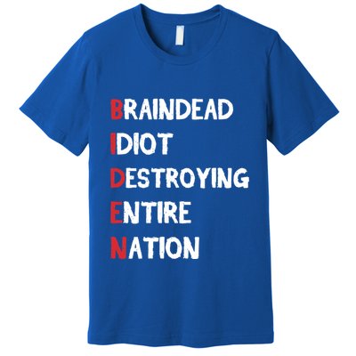 Biden Braindead Idiot Destroying Entire Nation Distressed Funny Gift Premium T-Shirt