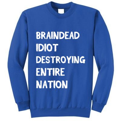 Biden Braindead Idiot Destroying Entire Nation Distressed Gift Tall Sweatshirt