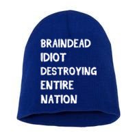 Biden Braindead Idiot Destroying Entire Nation Distressed Gift Short Acrylic Beanie