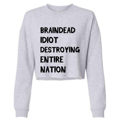 Biden Braindead Idiot Destroying Entire Nation Distressed Gift Cropped Pullover Crew