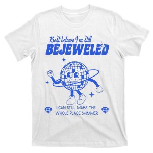 Best Believe Im Still Bejeweled T-Shirt