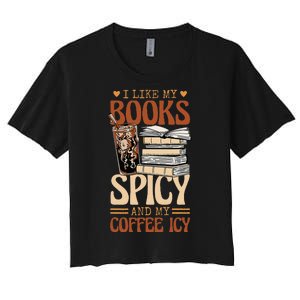 Bookish Bookworm I Like My Books Spicy And My Coffee Icy Women's Crop Top Tee