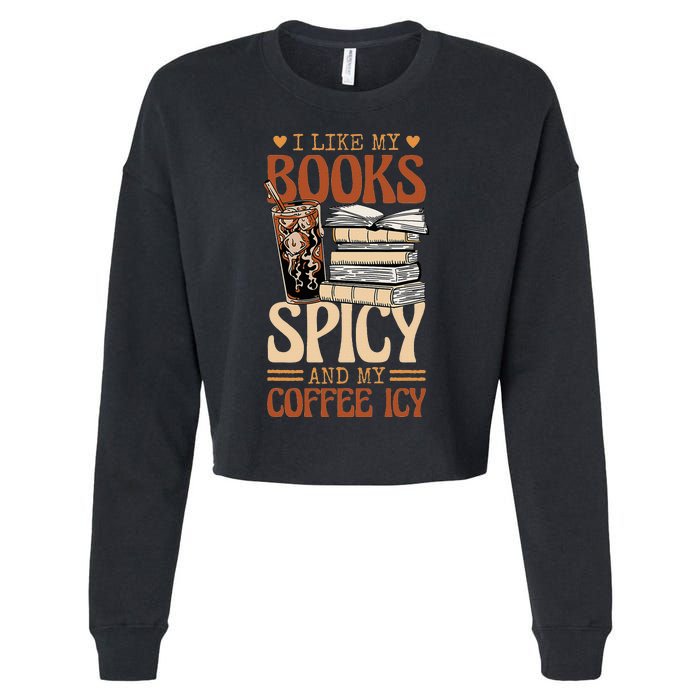 Bookish Bookworm I Like My Books Spicy And My Coffee Icy Cropped Pullover Crew