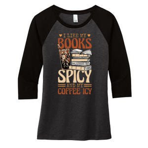 Bookish Bookworm I Like My Books Spicy And My Coffee Icy Women's Tri-Blend 3/4-Sleeve Raglan Shirt