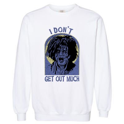 Billy Butcherson I Dont Get Out Much Billy Butcherson Halloween Garment-Dyed Sweatshirt