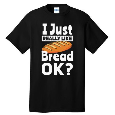 Bread Baking I Like Baker Tall T-Shirt