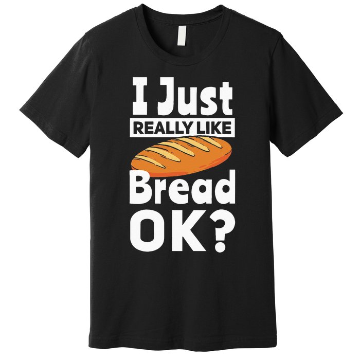 Bread Baking I Like Baker Premium T-Shirt