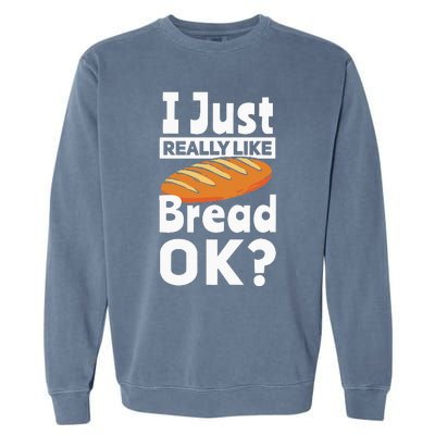 Bread Baking I Like Baker Garment-Dyed Sweatshirt