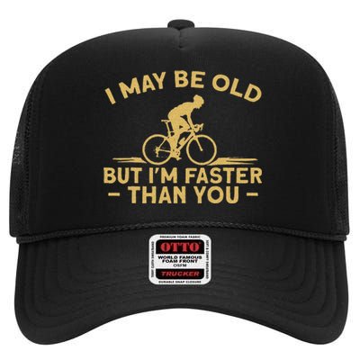 Bicycle Bike I May Be Old But IM Faster Than You Cyclist High Crown Mesh Back Trucker Hat