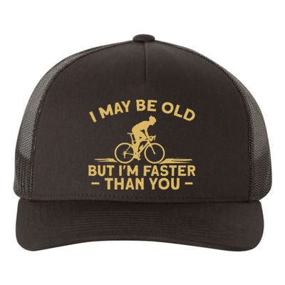 Bicycle Bike I May Be Old But IM Faster Than You Cyclist Yupoong Adult 5-Panel Trucker Hat