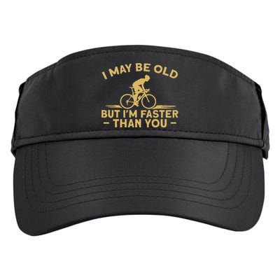 Bicycle Bike I May Be Old But IM Faster Than You Cyclist Adult Drive Performance Visor