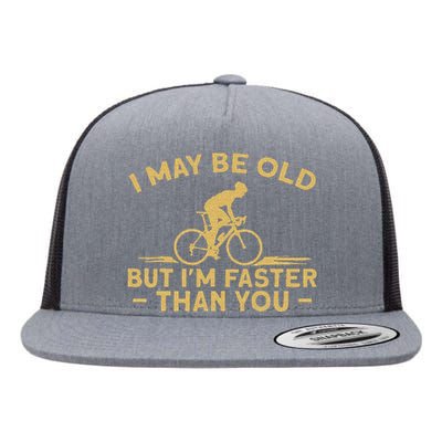 Bicycle Bike I May Be Old But IM Faster Than You Cyclist Flat Bill Trucker Hat