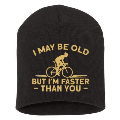 Bicycle Bike I May Be Old But IM Faster Than You Cyclist Short Acrylic Beanie