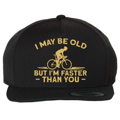 Bicycle Bike I May Be Old But IM Faster Than You Cyclist Wool Snapback Cap