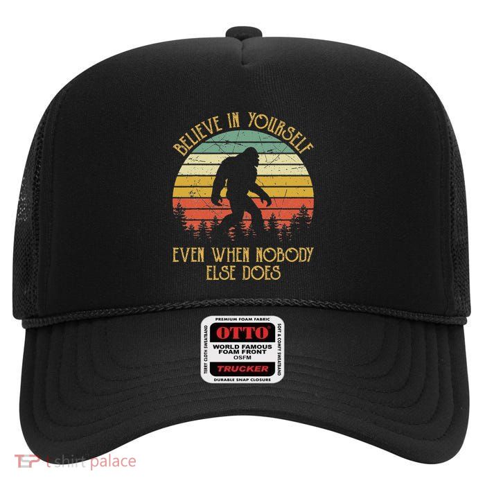 Bigfoot Believe In Yourself Even When No One Else Does Funny High Crown Mesh Back Trucker Hat