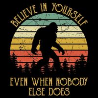Bigfoot Believe In Yourself Even When No One Else Does Funny Drawstring Bag