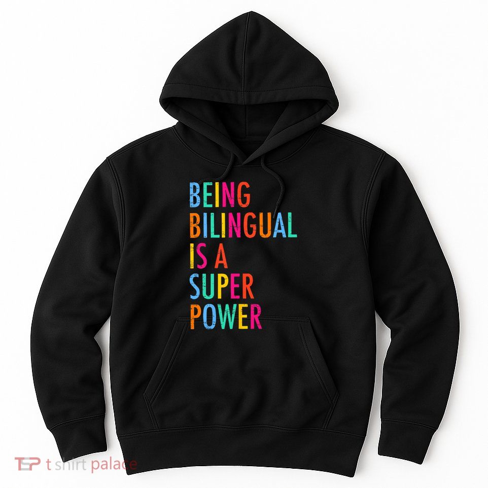 Being Bilingual Is A Superpower Back To School Teacher Hoodie