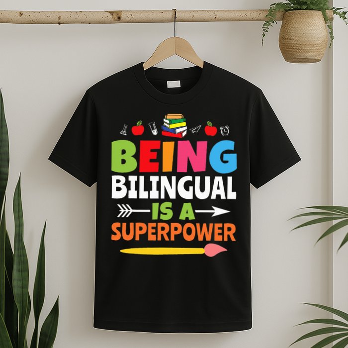 Being Bilingual Is A Superpower Back To School T-Shirt