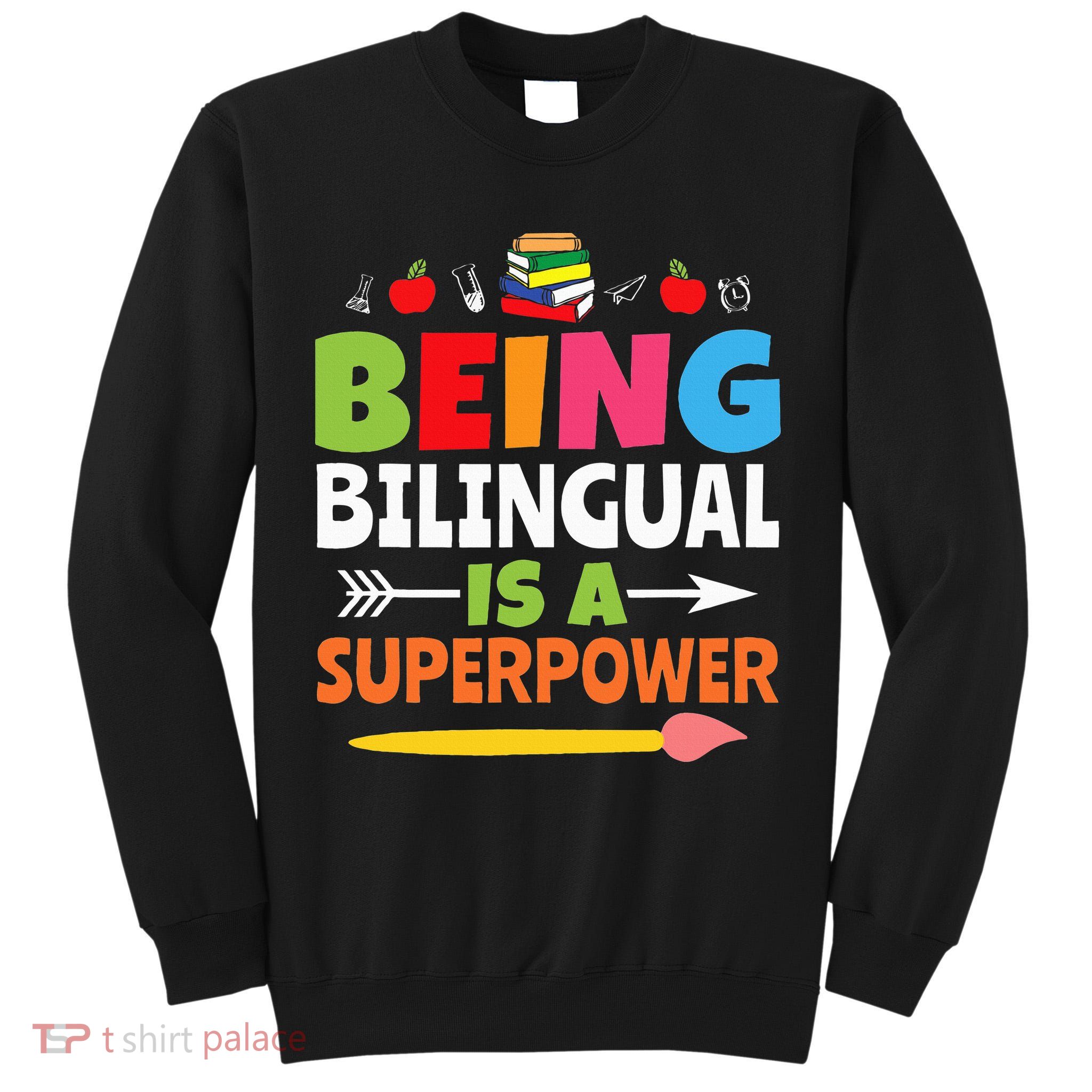 Being Bilingual Is A Superpower Back To School Tall Sweatshirt