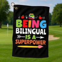 Being Bilingual Is A Superpower Back To School Golf Towel