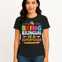 Being Bilingual Is A Superpower Back To School Womens T-Shirt