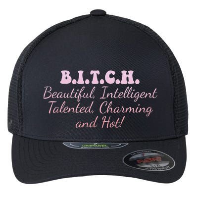 B.I.T.C.H. Beautiful Intelligent Talented Charming Design Flexfit Unipanel Trucker Cap