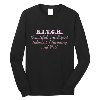 B.I.T.C.H. Beautiful Intelligent Talented Charming Design Long Sleeve Shirt