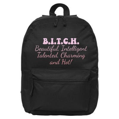 B.I.T.C.H. Beautiful Intelligent Talented Charming Design 16 in Basic Backpack