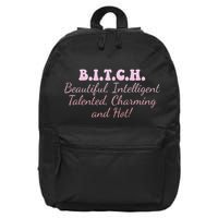 B.I.T.C.H. Beautiful Intelligent Talented Charming Design 16 in Basic Backpack