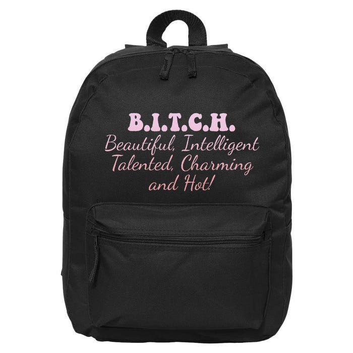B.I.T.C.H. Beautiful Intelligent Talented Charming Design 16 in Basic Backpack