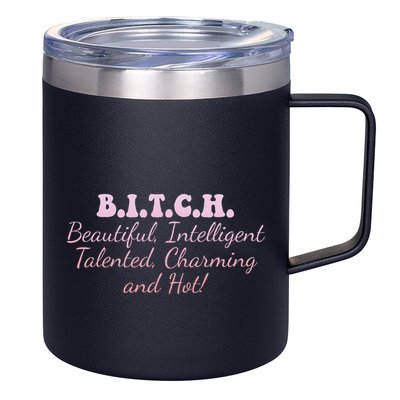 B.I.T.C.H. Beautiful Intelligent Talented Charming Design 12oz Stainless Steel Coffee Mug