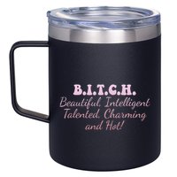 B.I.T.C.H. Beautiful Intelligent Talented Charming Design 12oz Stainless Steel Coffee Mug