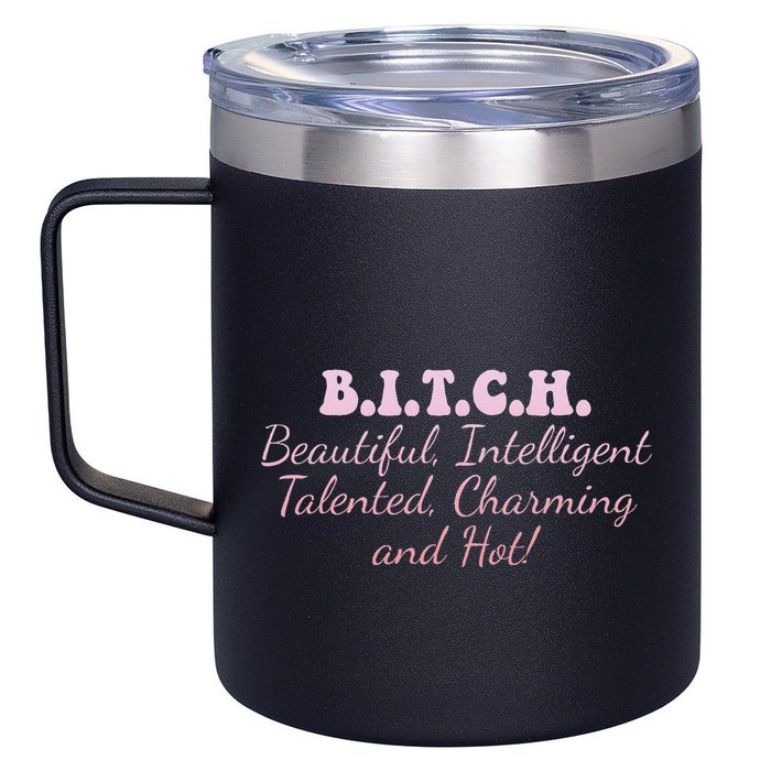 B.I.T.C.H. Beautiful Intelligent Talented Charming Design 12oz Stainless Steel Coffee Mug