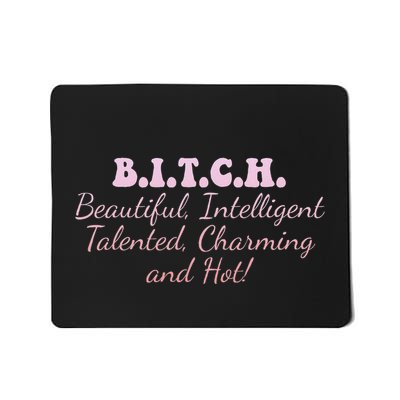 B.I.T.C.H. Beautiful Intelligent Talented Charming Design Mousepad