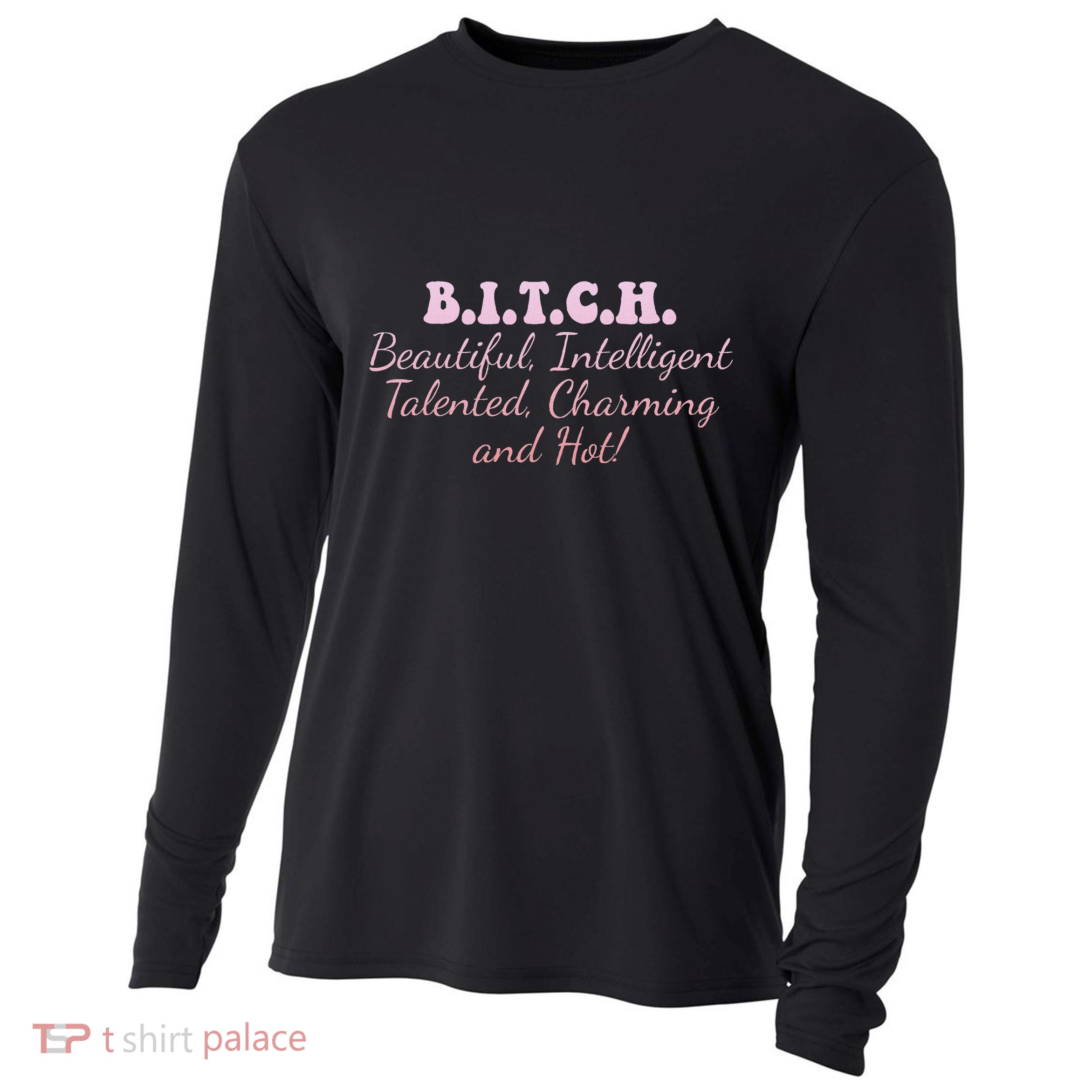 B.I.T.C.H. Beautiful Intelligent Talented Charming Design Cooling Performance Long Sleeve Crew