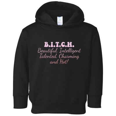 B.I.T.C.H. Beautiful Intelligent Talented Charming Design Toddler Hoodie
