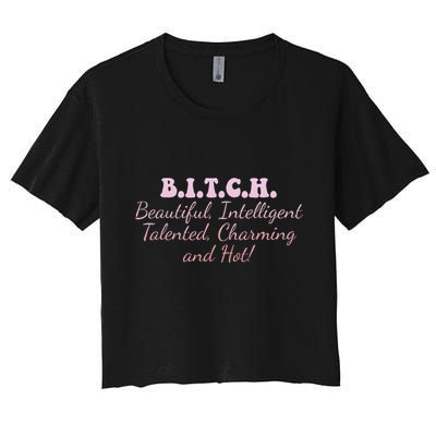 B.I.T.C.H. Beautiful Intelligent Talented Charming Design Crop Top