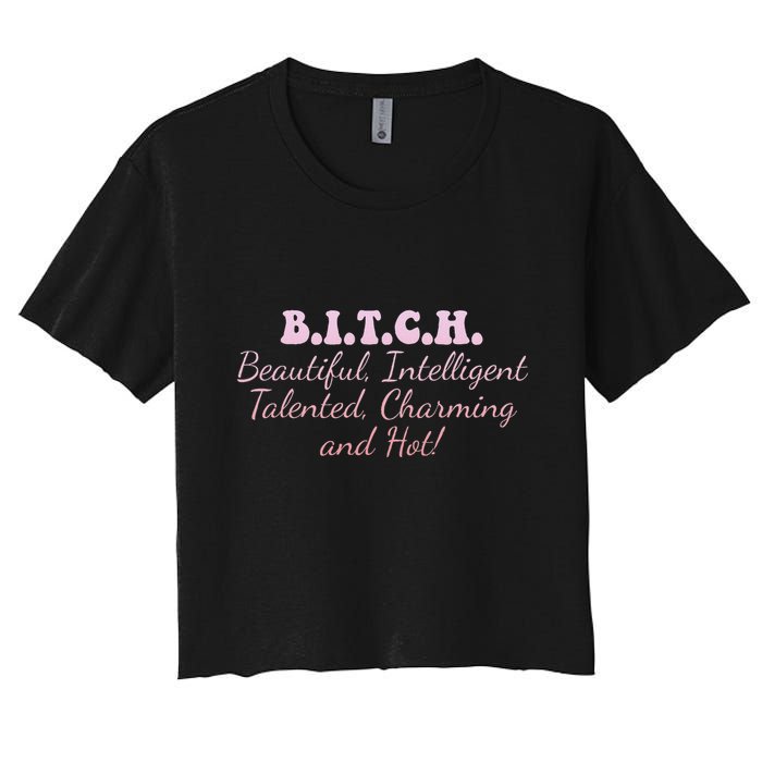 B.I.T.C.H. Beautiful Intelligent Talented Charming Design Crop Top