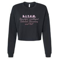 B.I.T.C.H. Beautiful Intelligent Talented Charming Design Cropped Pullover Crew