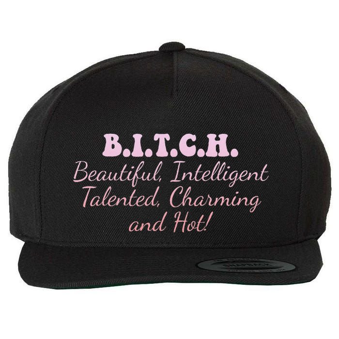 B.I.T.C.H. Beautiful Intelligent Talented Charming Design Wool Snapback Cap