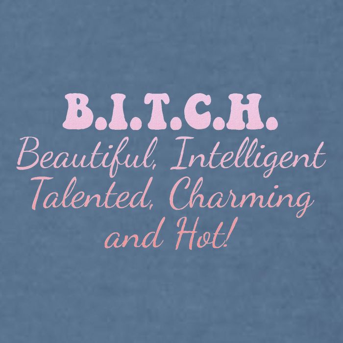 B.I.T.C.H. Beautiful Intelligent Talented Charming Design Garment-Dyed Sweatshirt