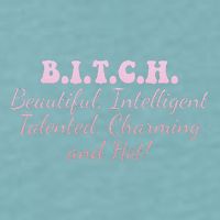 B.I.T.C.H. Beautiful Intelligent Talented Charming Design Sueded Cloud Jersey T-Shirt